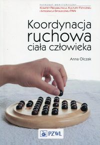 Koordynacja ruchowa ciała człowieka. Ocena funkcjonalna i leczenie ruchem