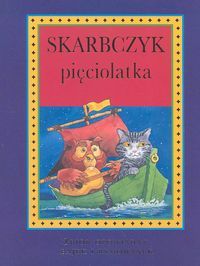 Skarbczyk pięciolatka. Zbiór opowiadań, bajek i rymowanek.