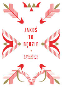 Jakoś to będzie. Szczęście po polsku