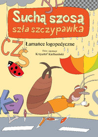 Suchą szosą szła szczypawka. Łamańce językowe