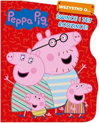 Świnka Peppa. Wszystko o...Śwince i jej rodzince