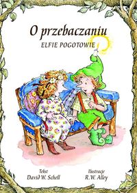 O przebaczaniu. Elfie pogotowie