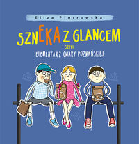 Szneka z glancem czyli elementarz gwary poznańskiej