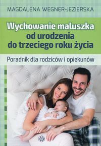 Wychowanie maluszka od urodzenia do trzeciego roku życia