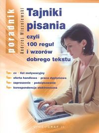 Tajniki pisania czyli 100 reguł i wzorów dobrego tekstu