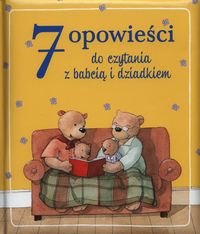 7 opowieści do czytania z babcią i dziadkiem