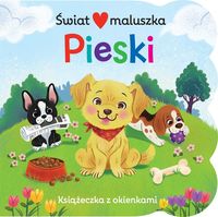 Świat maluszka. Pieski. Książeczka z okienkami (0+)