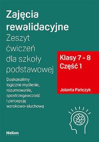 Zajęcia rewalidacyjne. Zeszyt ćwiczeń dla szkoły podstawowej, klasy 7-8. Cz.1