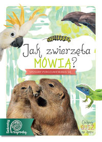 Jak zwierzęta mówią? Sposoby porozumiewania się