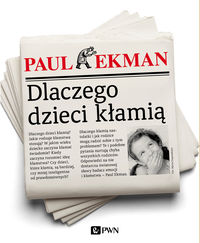 Dlaczego dzieci kłamią. Jak rodzice mogą wspierać prawdomówność swoich dzieci