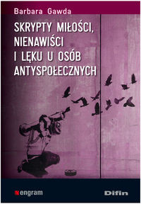 Skrypty miłości, nienawiści i lęku u osób antyspołecznych