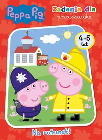 Świnka Peppa. Zadania dla przedszkolaka. Na ratunek! (4-5 lat)