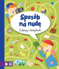 Sposób na nudę (4+). Zagadki i łamigłówki