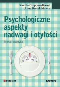 Psychologiczne aspekty nadwagi i otyłości. Teoria i praktyka