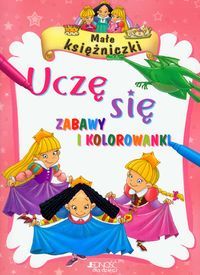 Małe księżniczki - Uczę się. Zabawy i kolorowanki