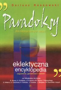 Paradoksy dla niepoprawnych dzieci. Eklektyczna encyklopedia zagubienia, genialności i nadziei