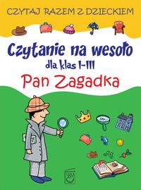 Czytanie na wesoło dla klas I-III. Pan Zagadka