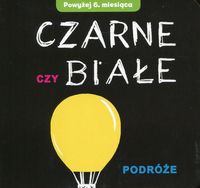 Czarne czy białe - Podróże (6m.+)