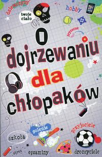 O dojrzewaniu dla chłopaków