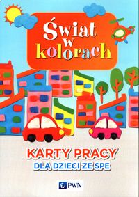 Świat w kolorach. Karty Pracy dla dzieci ze SPE