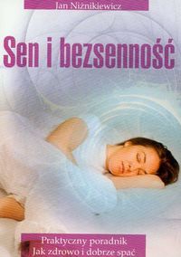 Sen i bezsenność. Praktyczny poradnik. Jak zdrowo i dobrze spać.