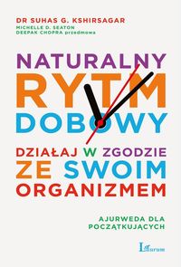 Naturalny rytm dobowy. Działaj w zgodzie ze swoim organizmem