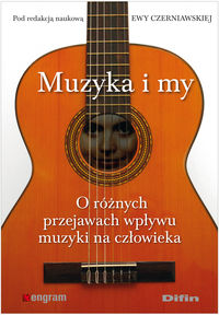 Muzyka i my. O różnych przejawach wpływu muzyki na człowieka