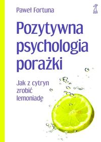 Pozytywna psychologia porażki