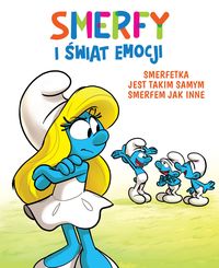 Smerfy i świat emocji. Smerfetka jest takim samym Smerfem jak inne