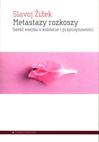 Metastazy rozkoszy. Sześć esejów o kobiecie i przyczynowości