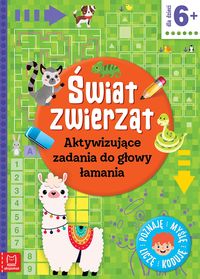 Świat zwierząt. Aktywizujące zadania do głowy łamania 6+