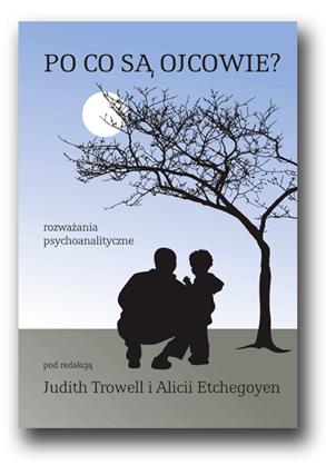 Po co są ojcowie? Rozważania psychoanalityczne