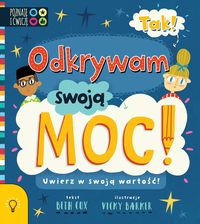 Tak! Odkrywam swoją moc! Uwierz w swoją wartość!