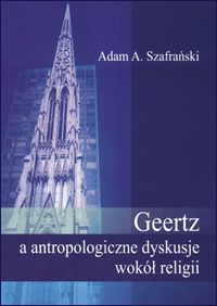 Geertz a antropologiczne dyskusje wokół religii