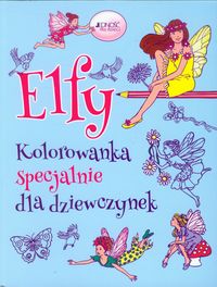 Elfy. Kolorowanka specjalnie dla dziewczynek