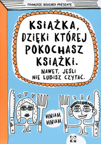Książka dzięki której pokochasz książki. Nawet jeśli nie lubisz czytać