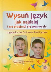 Wysuń język jak najdalej i nie przejmuj się tym wcale