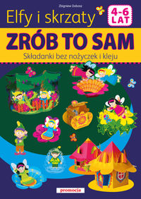 Zrób to sam - Elfy i skrzaty. Składanki bez kleju i nożyczek (4-6 lat)