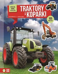 Uczę się, bawię, przyklejam. Traktory i koparki (6+)