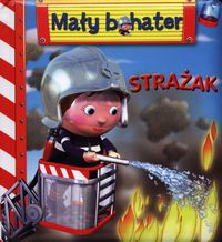 Mały bohater - Strażak
