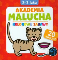 Akademia malucha. Kolorowe zabawy (2-3 lata)