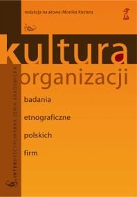 Kultura organizacji. Badania etnograficzne polskich firm