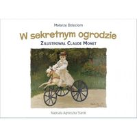 Malarze dzieciom. W sekretnym ogrodzie. Claude Monet