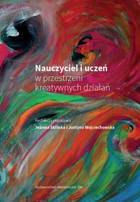 Nauczyciel i uczeń w przestrzeni kreatywnych działań