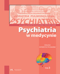 Psychiatria w medycynie. T.3. Dialogi interdyscyplinarne