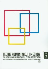 Teorie komunikacji i mediów. Vol.2