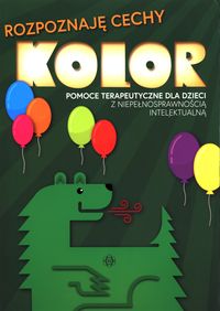 Rozpoznaję cechy. Kolor. Pomoc terapeutyczna dla dzieci z niepełnosprawnością intelektualną