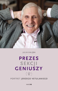 Prezes sekcji geniuszy. Portret Jerzego Vetulaniego