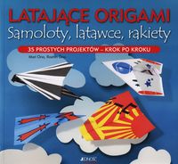 Latające origami. Samoloty. latawce, rakiety