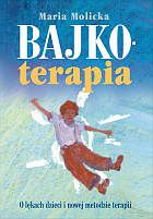 Bajkoterapia. O lękach dzieci i nowej metodzie terapii